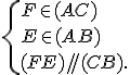  \{ F\in(AC) \\E\in(AB)\\(FE)//(CB).
